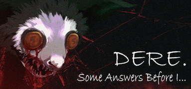 DERE. Some Answers Before I... capsule