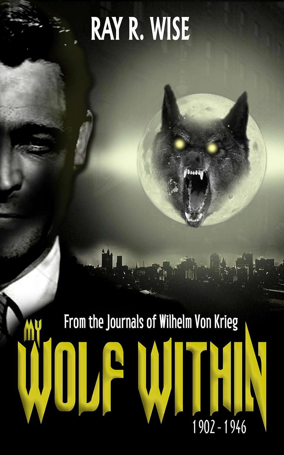 My Wolf Within: From the Journals of Wilhelm Von Krieg: Book Four 1902-1946 poster
