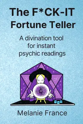 The F*CK-IT Fortune Teller: A divination tool for instant psychic readings poster