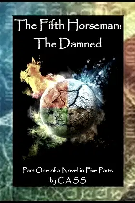 The Fifth Horseman: The Damned (Part 1 of a Novel in 5 Parts) poster