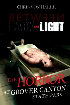 The Horror at Grover Canyon State Park (Between Dark and Light) poster