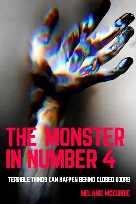The Monster in Number 4: Terrible Things Can Happen Behind Closed Doors poster