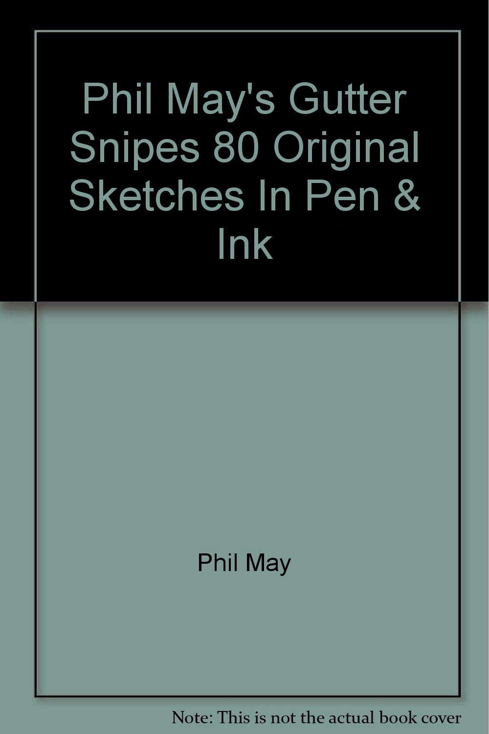 Phil May's Gutter Snipes 80 Original Sketches In Pen & Ink poster