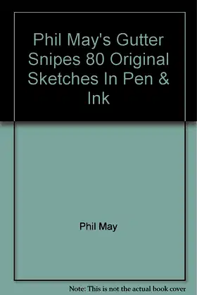 Phil May's Gutter Snipes 80 Original Sketches In Pen & Ink poster