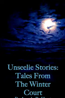 Unseelie Stories: Tales from the Winter Court : Second Edition poster