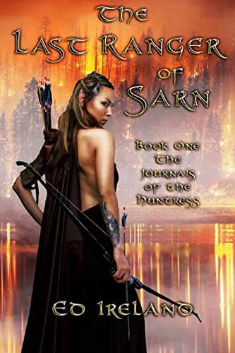 The Last Ranger of Sarn: The Journals of the Huntress ~ Book One poster