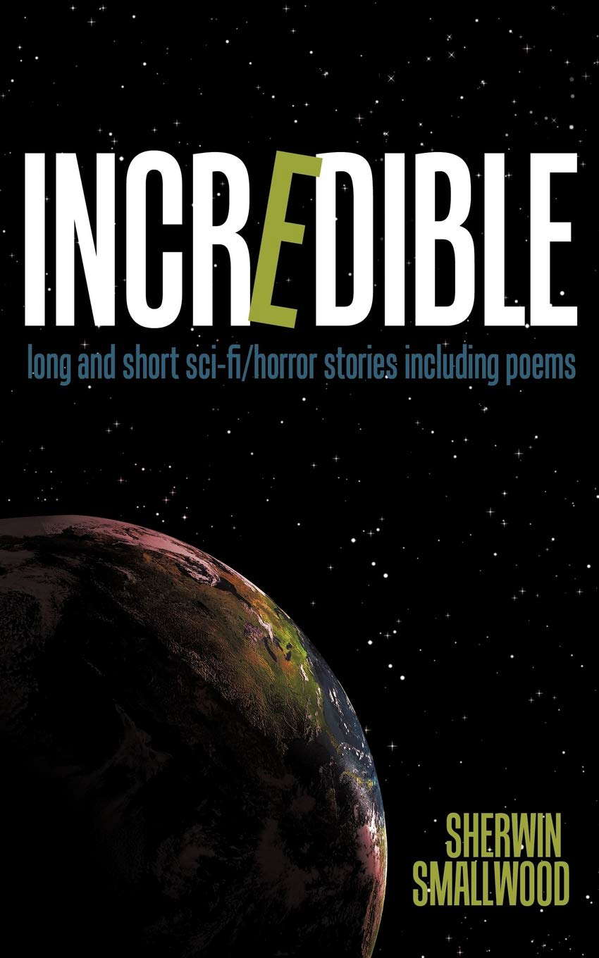 Incredible: Long and Short Sci-Fi/Horror Stories Including Poems poster