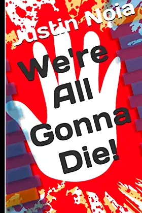 We're All Gonna Die! poster