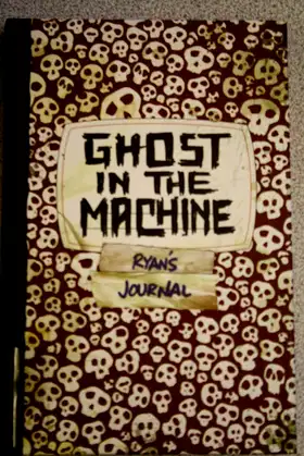 Ghost In The Machine: Ryan's Journal (Skeleton Creek, No. 2) poster