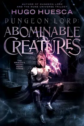 Dungeon Lord: Abominable Creatures (The Wraith's Haunt - A litRPG series) poster