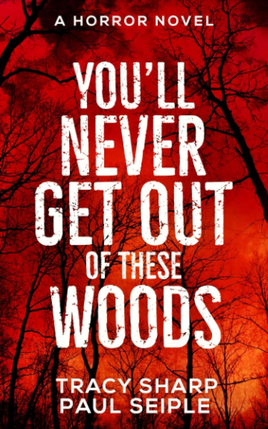You'll Never Get Out Of These Woods: A Horror Novel poster