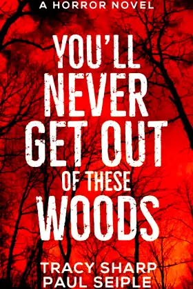 You'll Never Get Out Of These Woods: A Horror Novel poster