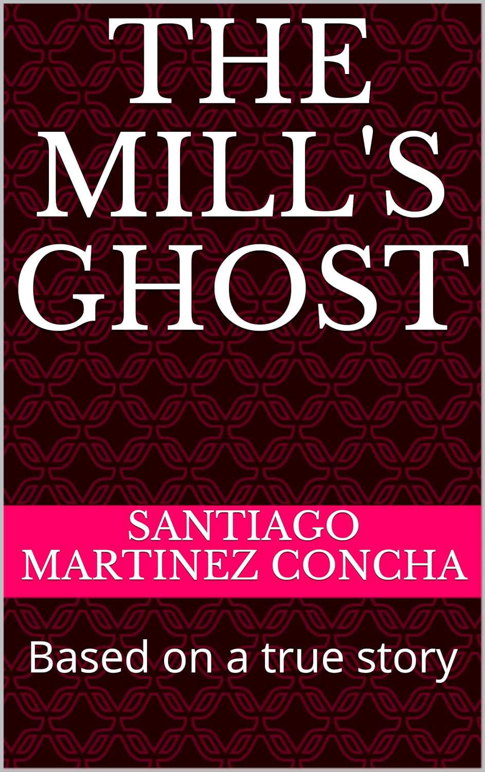 THE MILL'S GHOST: Based on a true story poster