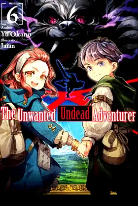 The Unwanted Undead Adventurer: Volume 6 poster