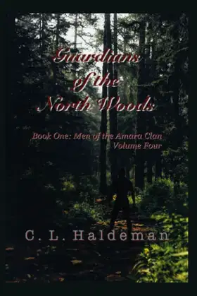 Guardians of the North Woods: Book One: Men of the Amara Clan Volume Four poster