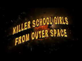 Killer School Girls from Outer Space (2011) - Trailer poster