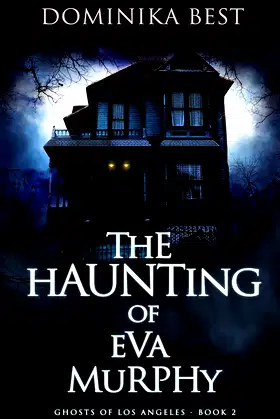 The Haunting of Eva Murphy (Ghosts of Los Angeles Book 2) poster