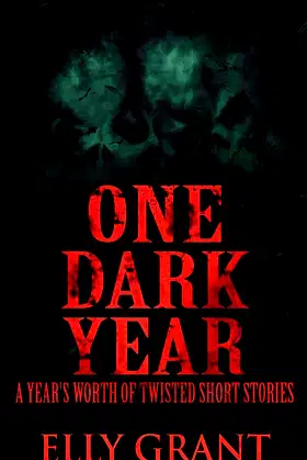 One Dark Year: A Year's Worth Of Twisted Short Stories poster