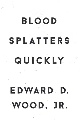 Blood Splatters Quickly: The Collected Stories poster