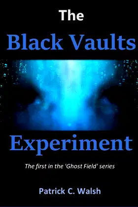The Black Vaults Experiment (The Ghost Field series Book 1) poster