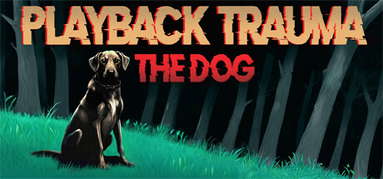 Playback Trauma®: The Dog capsule