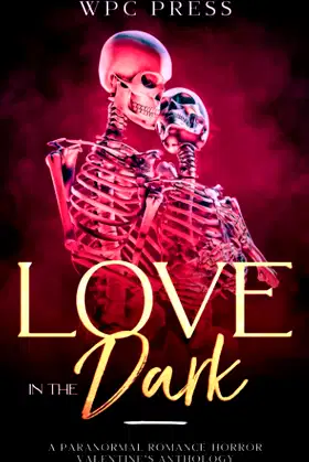 Love in the Dark: A Paranormal Romance/Horror Valentine’s Anthology poster