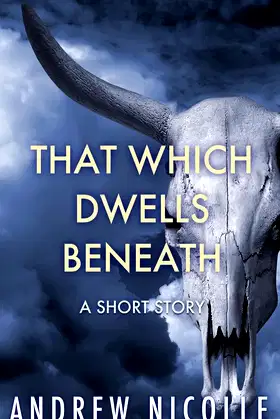 That Which Dwells Beneath: A Short Story poster