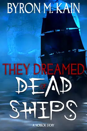 They Dreamed Of Dead Ships: A supernatural horror thriller poster