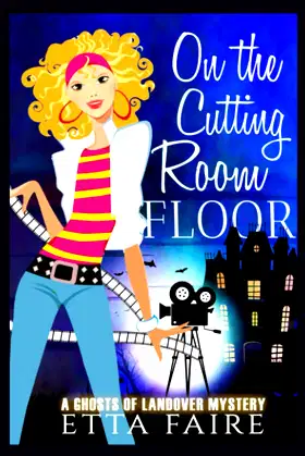 On the Cutting Room Floor (A Ghosts of Landover Mystery) poster