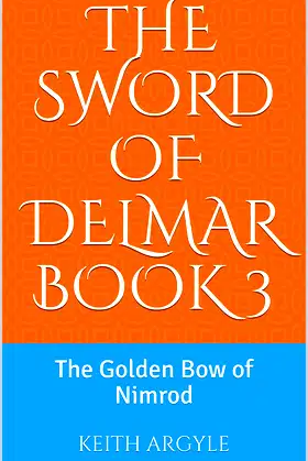 The Sword of Delmar Book 3: The Golden Bow of Nimrod poster