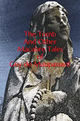 The Tomb And Other Macabre Tales of Guy de Maupassant poster