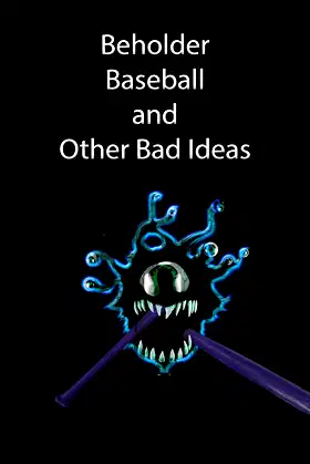 Beholder Baseball and Other Bad Ideas poster