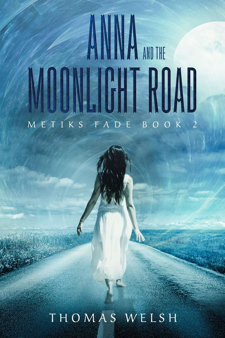 Anna and the Moonlight Road (The Metiks Fade Trilogy) poster