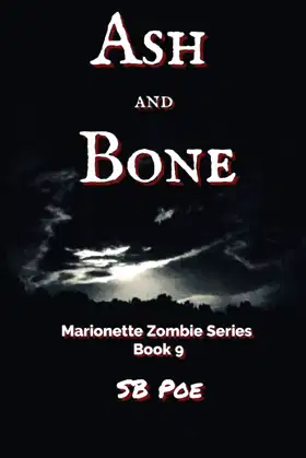 Ash and Bone: Marionette Zombie Series Book 9 poster