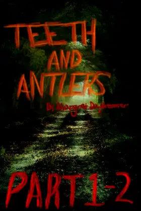 Teeth and Antlers: Part 1 and 2 poster