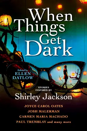 When Things Get Dark: Stories inspired by Shirley Jackson poster