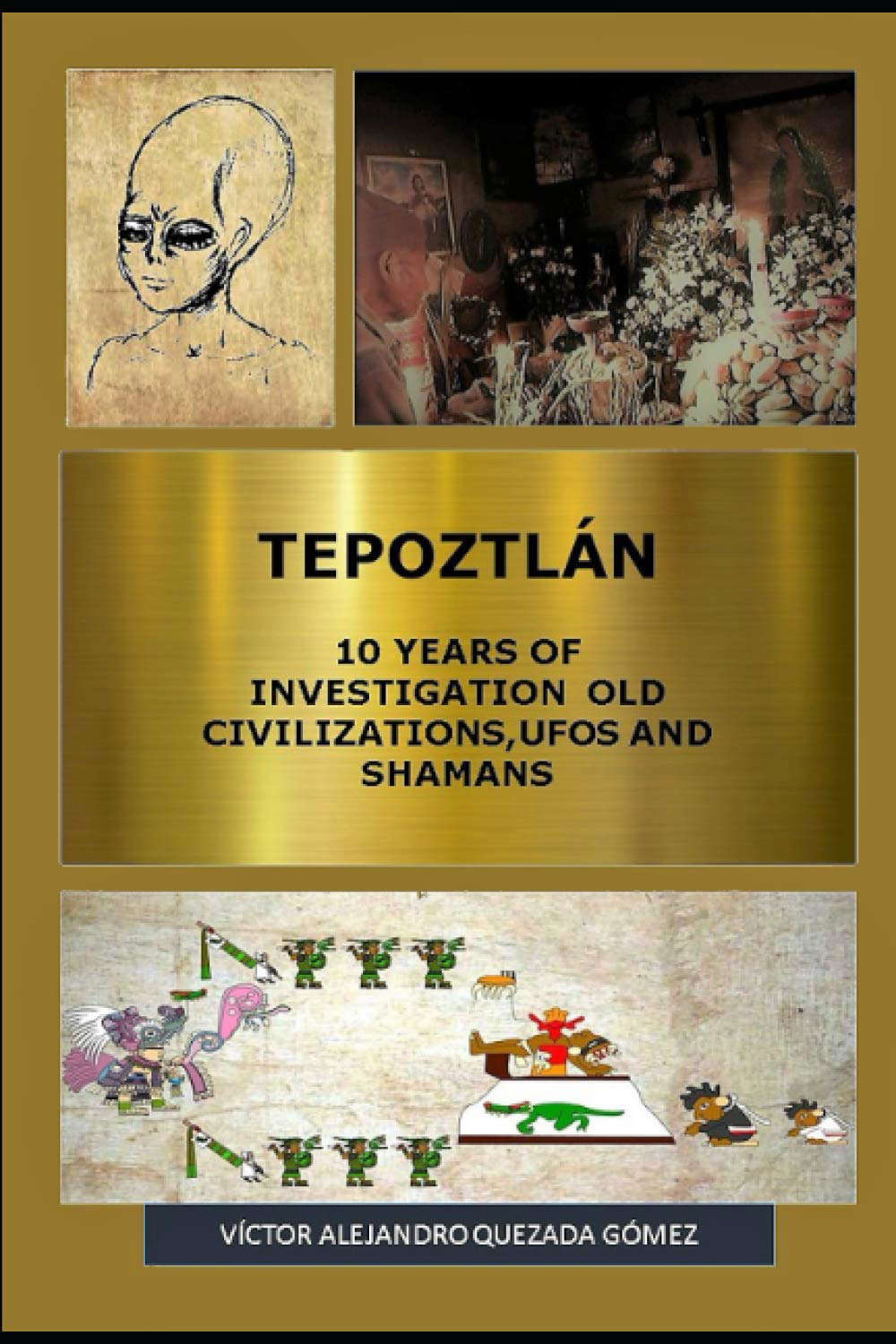 TEPOZTLÁN 10 YEARS OF INVESTIGATION OLD CIVILIZATIONS,UFOS AND SHAMANS poster
