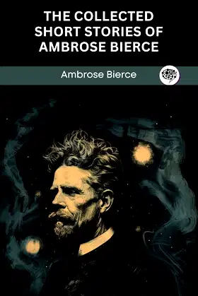 The Collected Short Stories of Ambrose Bierce poster