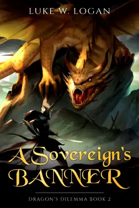 A Sovereign's Banner: Dragon's Dilemma Book 2 (An Epic LitRPG Adventure) poster