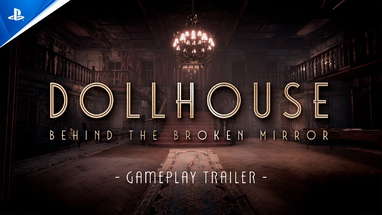 Dollhouse: Behind The Broken Mirror - Gameplay Trailer | PS5 Games poster
