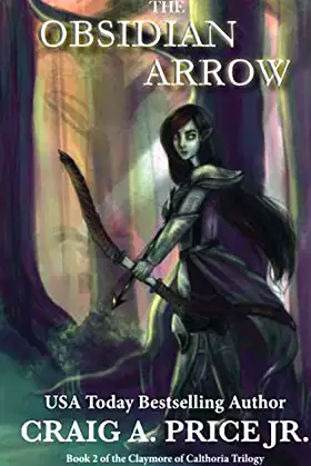 The Obsidian Arrow: Claymore of Calthoria Book 2 (Calthoria Chronicles) poster