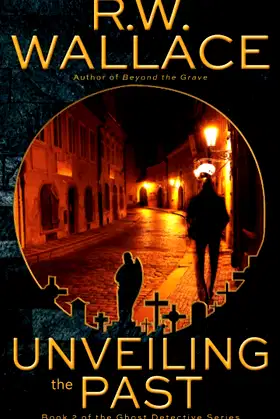Unveiling the Past: A Ghost Detective Novel poster