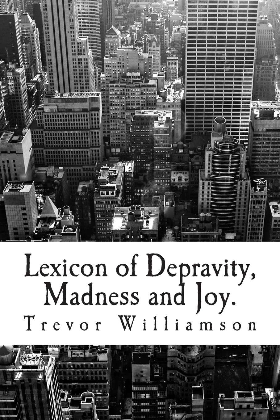 Lexicon of Depravity, Madness and Joy.: Poetry from 2008 to 2014 poster