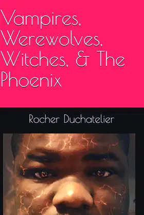 Vampires, Werewolves, Witches, & The Phoenix poster