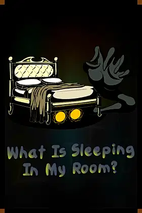 What Is Sleeping In My Room? poster