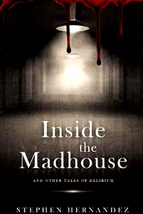 Inside the Madhouse: and other tales of delirium poster