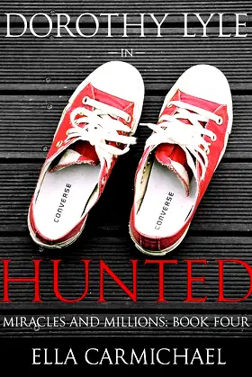 Dorothy Lyle In Hunted (The Miracles and Millions Saga Book 4) poster