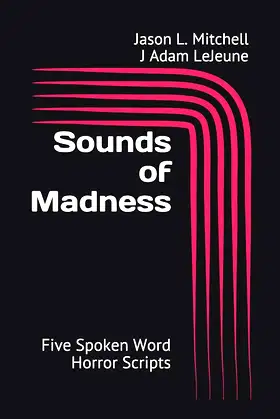Sounds of Madness: Five Spoken Word Horror Scripts poster
