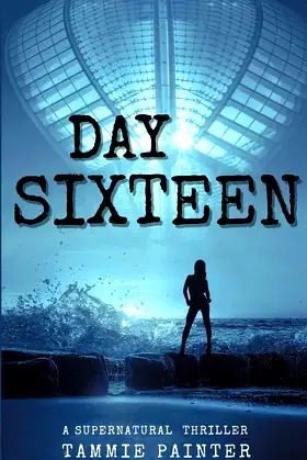 Day Sixteen: A Supernatural Thriller poster