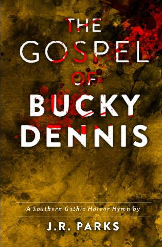The Gospel of Bucky Dennis: A Southern Gothic Horror Hymn poster